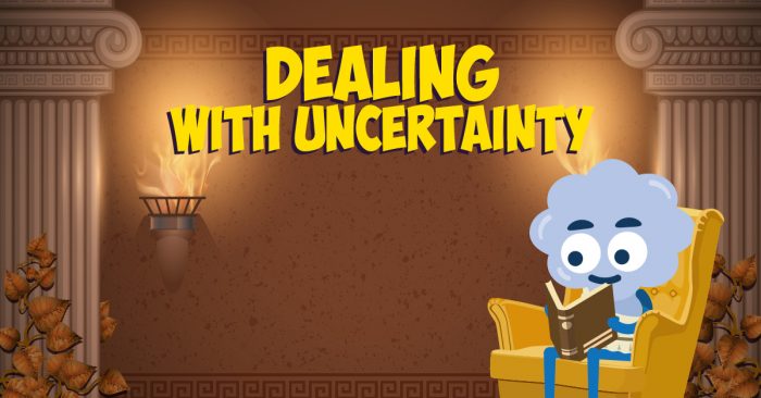 Dealing with Uncertainty