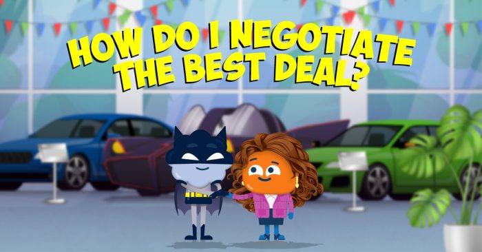 How do I negotiate the best deal?